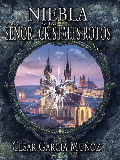 Title details for Niebla y el señor de los cristales rotos by César García Muñoz - Available